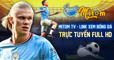 Mitom TV là gì? Nền tảng trực tuyến bóng đá miễn phí tốc độ cao